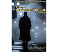 Jack Sullivan, Private Eye: Volume One (The Case Files of Jack Sullivan, Private Eye)