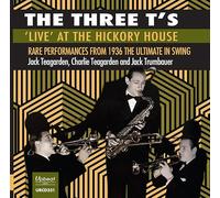 Jack Teagarden, Charlie Teagarden and Jack Trumbauer - THE THREE T’s LIVE AT THE HICKORY HOUSE