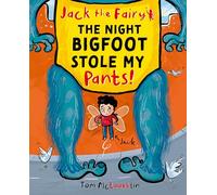 Jack the Fairy: The Night Bigfoot Stole my Pants: Volume 2 (Jack the Fairy, 2)