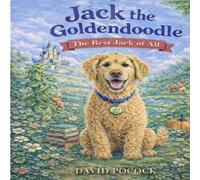 Jack the Goldendoogle: The Best Jack of All (The Adventures of Jack the Goldendoogle)