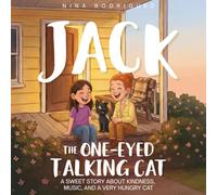 Jack the One-Eyed Talking Cat: A Sweet Story About Kindness, Music, and a Very Hungry Cat
