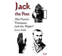 Jack the Poet: Was Francis Thompson Jack the Ripper?