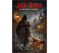Jack the Ripper: The Butcher of London: A gripping novel inspired by true events that baffled the greatest detectives