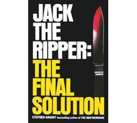 JACK THE RIPPER: THE FINAL SOLUTION