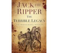 Jack the Ripper: The Terrible Legacy