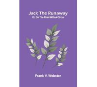 Jack The Runaway; Or, On The Road With A Circus