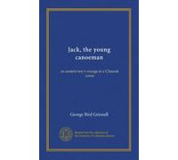 Jack, the young canoeman: an eastern boy's voyage in a Chinook canoe