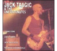Jack Tragic & the Unfortunates - Coming Down Like a Hammer