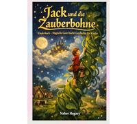 Jack und die Zauberbohne Kinderbuch - Magische Gute-Nacht-Geschichte für Kinder: Lehrreiche und fantasievolle Geschichte - Kinderbuch für Kinder ab 4 Jahren
