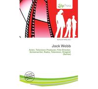 Jack Webb: Actor, Television Producer, Film Director, Screenwriter, Radio, Television, Dragnet (Series)