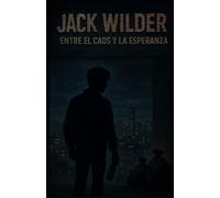 Jack Wilder: Entre el Caos y la Esperanza