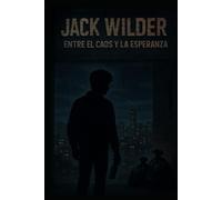 Jack Wilder: Entre el Caos y la Esperanza