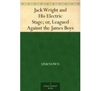 Jack Wright and His Electric Stage; or, Leagued Against the James Boys