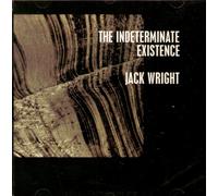 JACK WRIGHT - THE INDETERMINATE EXISTENCE