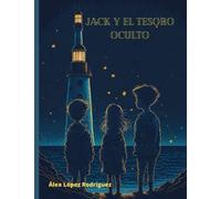 Jack y el tesoro oculto: Aventura y misterio Libro para niños y niñas de 7-10 años