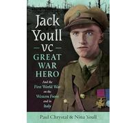 Jack Youll VC, Great War Hero: And the First World War on the Western Front and in Italy