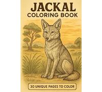 Jackal Coloring Book: A Wild Adventure with 30 Unique Jackal Designs for Kids, Teens & Adults to Relieve Stress and Explore Nature: Explore 30 ... adventure book for kids, teens, and adults.