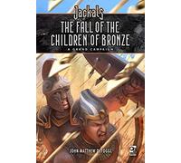 Jackals: The Fall of the Children of Bronze: A Grand Campaign for Jackals (Osprey Roleplaying)