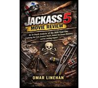 Jackass 5 Movie Review: An In-Depth Analysis of the 2026 Final Film, Exploring the Cast, Craziest Stunts, Behind-the-Scenes Moments, and Its Lasting Impact (The Modern Cinema Review Series)