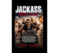 Jackass: Best and Last: Johnny Knoxville and Steve-O, Chris Pontius, Wee Man, Preston Lacy, Dave England, and Danger Ehren deliver a cinematic ... outrageous humor, and unforgettable chaos