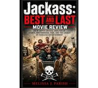 Jackass: Best And Last Movie Review: An In-Depth Critical Analysis of Stunts, Brotherhood, Risk, and the Legacy of Fearless Entertainment