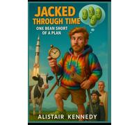 Jacked Through Time: One Bean Short of a Plan: A Hilarious LGBTQ+ Time Travel Adventure Featuring Magic Beans, Historical Hijinks, and One Very Clueless Hero
