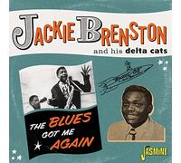 Brenston,Jackie & His Delta Cats - The Blues Got Me Again Singles 1951-1962