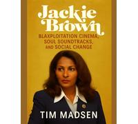 Jackie Brown: Blaxploitation Cinema, Soul Soundtracks, and Social Change