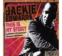 Jackie Edwards - This Is My Story: A History Of Jamaica's Greatest Balladeer
