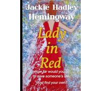 Jackie Hemingway's, Lady in Red: How far would you go to save someone’s life…and find your own?