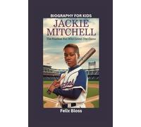 JACKIE MITCHELL: The Fearless Kid Who Loved the Game- Biography for kids