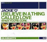 Jackie 'O' - I Believe in a Thing Called...