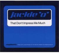 Jackie 'o' - That Don't Impress Me Much
