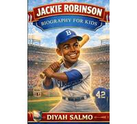 JACKIE ROBINSON BIOGRAPHY FOR KIDS: The Legendary Rise of a Hero from Segregation to Stardom