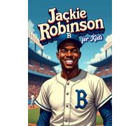 Jackie Robinson for Kids: A Motivational Illustrated Story (Inspirtational Biography for Children)