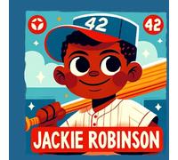Jackie Robinson: Illustrated Biography for Children: Breaking Barriers: The Inspiring Story of Jackie Robinson’s Triumphs in Baseball (Illustrated Biographies for Children)