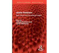 Jackie Robinson: Race, Sports and the American Dream (Routledge Revivals)