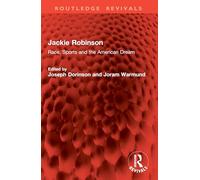 Jackie Robinson: Race, Sports and the American Dream (Routledge Revivals)