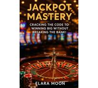 Jackpot Mastery: Cracking the Code to Winning Big Without Breaking the Bank!