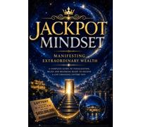 JACKPOT MINDSET - The numbers are random. Your mindset is not.: Manifest & attract wealth money happiness Lottery winning TIPS get rich becoming a millionaire