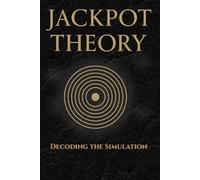 Jackpot Theory: Jackpot Theory: Decoding the Simulation and Mastering Your Frequency