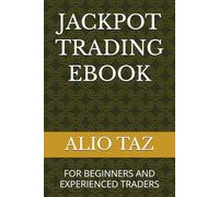 JACKPOT TRADING EBOOK: FOR BEGINNERS AND EXPERIENCED TRADERS