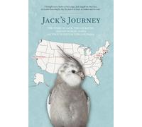 Jack's Journey: The Story of Jack the Cockatiel and His Human, Nadia, as Told to Editor Jude Goldman