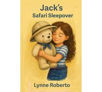 Jack's Safari Sleepover: A story about love and connection (Jack the Bear Adventures Stories of Friendship, Kindness and Adventure)