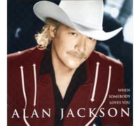 Alan Jackson - When Somebody Loves You