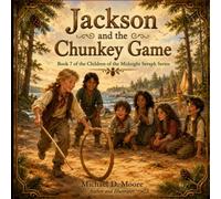 Jackson and the Chunkey Game: 7 (Children of the Midnight Seraph)