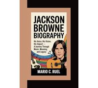 JACKSON BROWNE BIOGRAPHY: His Voice, His Vision, His Impact - A Journey Through Music, Meaning, and Legacy