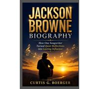 JACKSON BROWNE BIOGRAPHY: HOW ONE SONGWRITER TURNED QUIET REFLECTIONS INTO LASTING INFLUENCE: FROM FOLK ROOT TO ROCK LEGEND