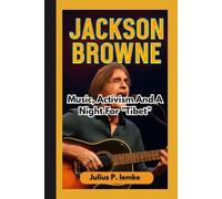 JACKSON BROWNE BIOGRAPHY: Music, Activism, And A Night For Tibet