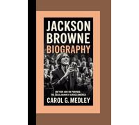 JACKSON BROWNE BIOGRAPHY: ON TOUR AND ON PURPOSE- THE 2025 JOURNEY ACROSS AMERICA